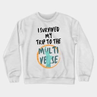 I Survived My Trip To The Multiverse Crewneck Sweatshirt